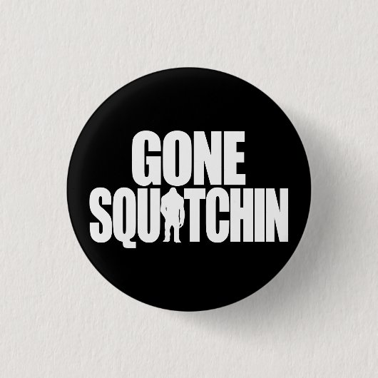 Gone Squatchin Ronde Button 3,2 Cm (Voorkant)
