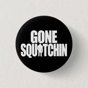 Gone Squatchin Ronde Button 3,2 Cm