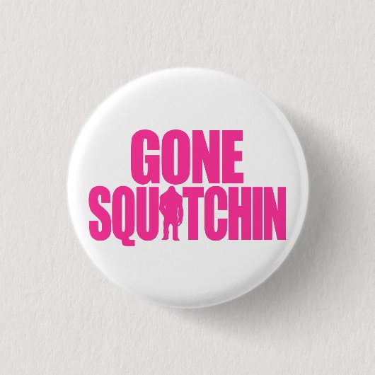 Gone Squatchin Ronde Button 3,2 Cm (Voorkant)