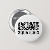 Gone Squatchin Ronde Button 5,7 Cm (Voorkant /achterkant)
