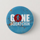 Gone Squatchin Ronde Button 5,7 Cm (Voorkant)