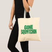 Gone Squatchin Tote Bag (Voorkant (product))