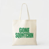 Gone Squatchin Tote Bag (Voorkant)