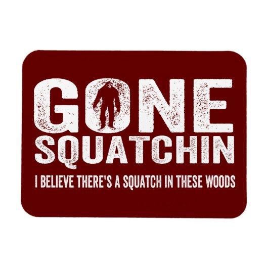Gone Squatchin (Verhard) Squatch in deze Bossen Magneet (Horizontaal)