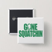 Gone Squatchin Vierkante Button 5,1 Cm (Voorkant /achterkant)
