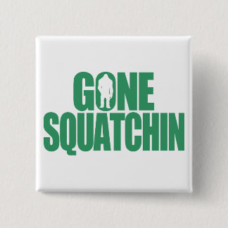 Gone Squatchin Vierkante Button 5,1 Cm