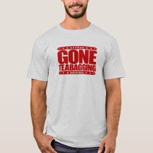 GONE TEABAGGING - Teabagge by Tea Party Movement T-shirt