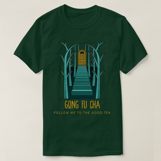 Gong Fu Cha volgt me op het goede team T-shirt (Design voorkant)