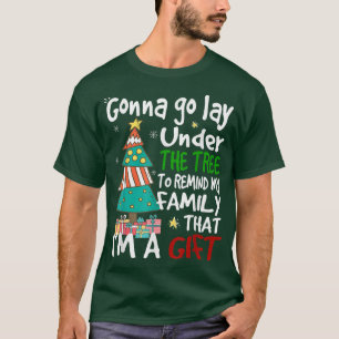 Gonna go lay under the tree to remind my familiy c t-shirt