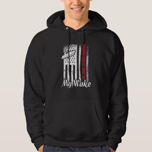Gonna Leave You In My Wake Drag Boat Racing Hoodie (Voorkant)