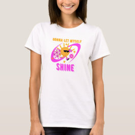 Gonna Let Myself Shine Self-Love Statement T-shirt