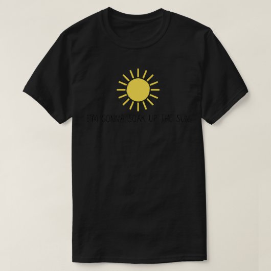 Gonna soak up the sun t-shirt (Design voorkant)