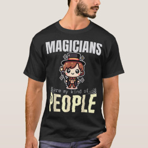 Goochelaars zijn mijn soort mensen t-shirt