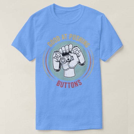 Good At Pushing Buttons Funny Video Game Controlle T-shirt (Design voorkant)