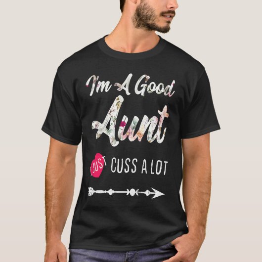 Good Aunt Cuss A Lot Favorite Best Aunt Ever T-shirt (Voorkant)