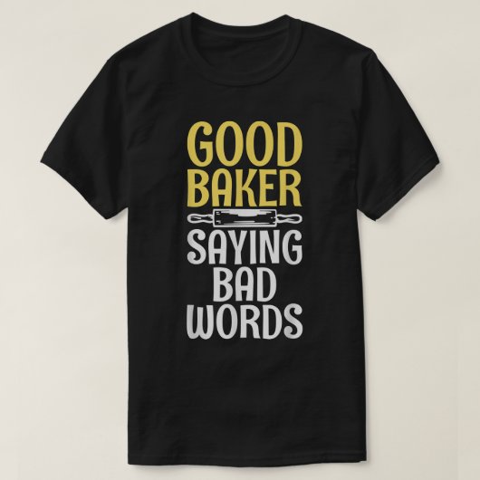 Good Baker say bad Words Cooking Baking Baker T-shirt (Design voorkant)