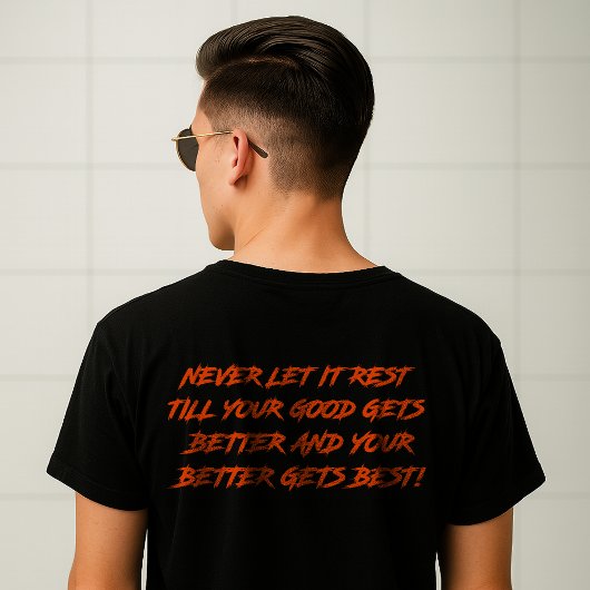 Good Better Best Never Let It Rest (2 SIDE) T-shirt