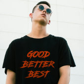 Good Better Best Never Let It Rest (2 SIDE) T-shirt
