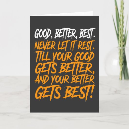 Good Better Best Never Let It Rest funny Kaart (Voorkant)