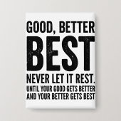 Good Better Best Never Let It Rest funny quote Button (Voorkant)