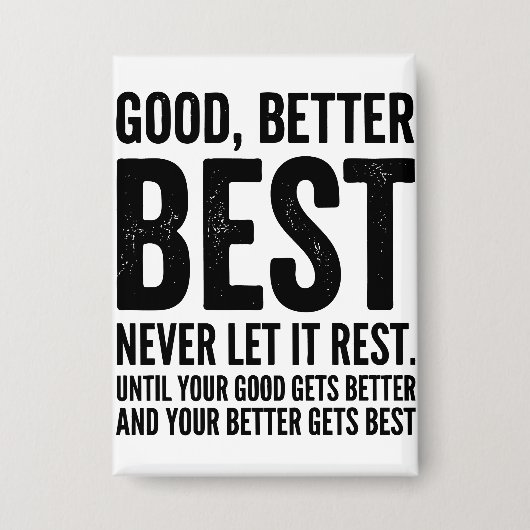 Good Better Best Never Let It Rest funny quote Button (Voorkant)