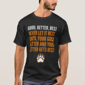 Good Better Best Never Let It Rest funny T-shirt (Voorkant)