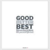 Good Better Best Never let it Rest Motivational Qu Sticker (Vel)