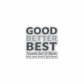 Good Better Best Never let it Rest Motivational Qu Sticker (Voorkant)