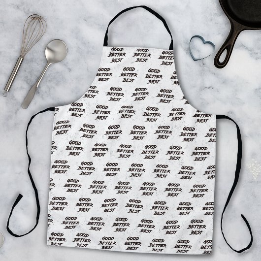 Good Better Best Never Let It Rest Schort