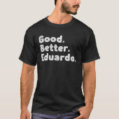 Good better Eduardo T-shirt (Voorkant)