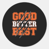 Good Better Funny Motivational  Ronde Sticker (Voorkant)