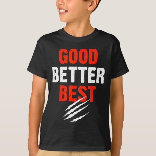 Good Better Funny Motivational  T-shirt (Voorkant)