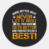 Good Better Never Let It Rest Motivation Saying Be Ronde Sticker (Voorkant)