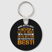 Good Better Never Let It Rest Motivation Saying Be Sleutelhanger (Voorkant)