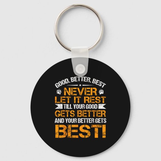 Good Better Never Let It Rest Motivation Saying Be Sleutelhanger (Voorkant)