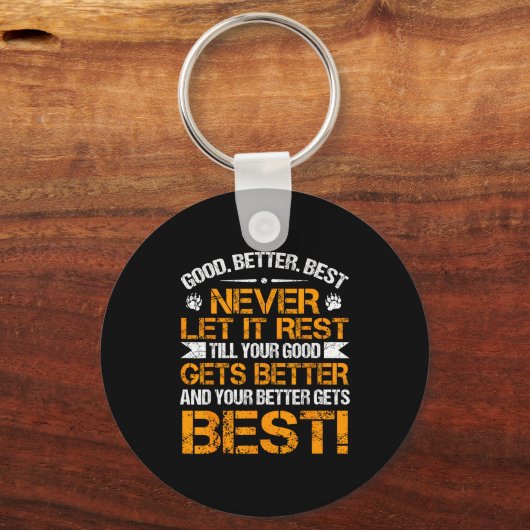 Good Better Never Let It Rest Motivation Saying Be Sleutelhanger (Voorkant)