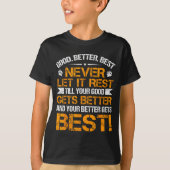 Good Better Never Let It Rest Motivation Saying Be T-shirt (Voorkant)