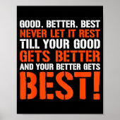 Good Better Never Let It Rest Motivation Saying  Poster (Voorkant)