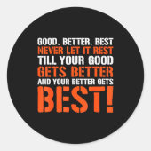 Good Better Never Let It Rest Motivation Saying  Ronde Sticker (Voorkant)