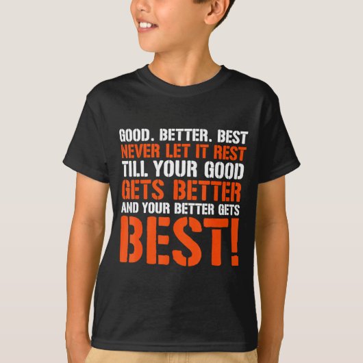Good Better Never Let It Rest Motivation Saying  T-shirt (Voorkant)