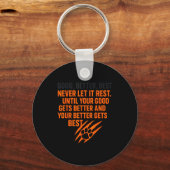 Good Better Never Let It Rest Motivational Mindset Sleutelhanger (Voorkant)