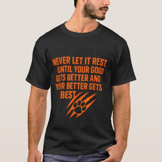Good Better Never Let It Rest Motivational Mindset T-shirt (Voorkant)