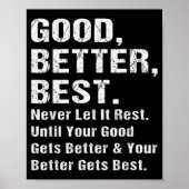 Good Better Never Let It Rest Motivational Quote G Poster (Voorkant)