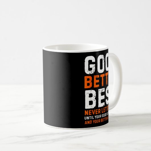 Good Better Never Let It Rest Motivational Quote  Koffiemok (Voorkant rechts)