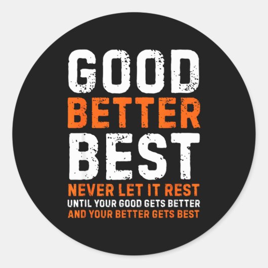 Good Better Never Let It Rest Motivational Quote  Ronde Sticker (Voorkant)