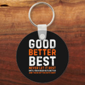 Good Better Never Let It Rest Motivational Quote Sleutelhanger (Voorkant)