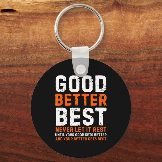 Good Better Never Let It Rest Motivational Quote Sleutelhanger (Voorkant)
