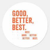 Good Better Never Let It Rest  Ronde Sticker (Voorkant)