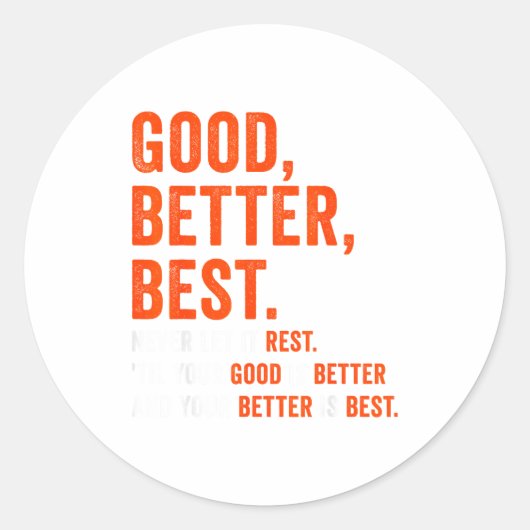 Good Better Never Let It Rest  Ronde Sticker (Voorkant)