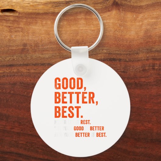 Good Better Never Let It Rest Sleutelhanger (Voorkant)